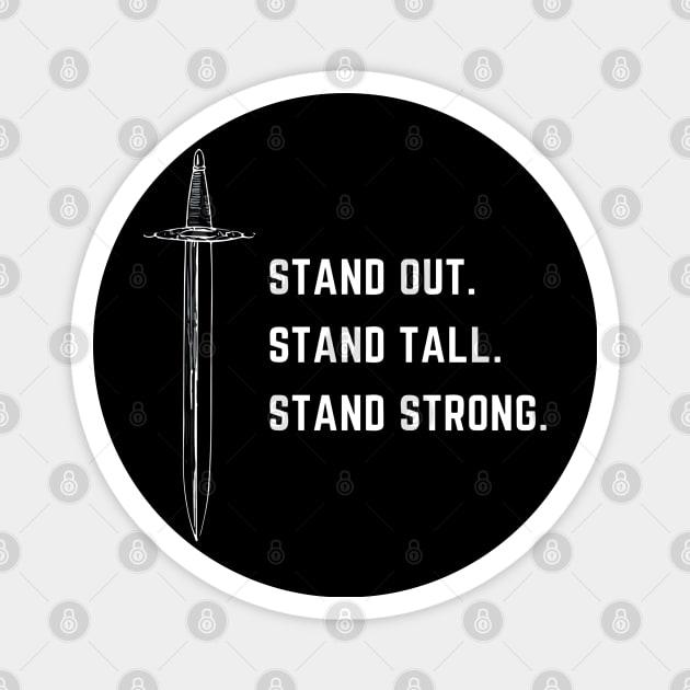 Stand out. Stand strong. Stand tall. Magnet by DesignVerseAlchemy
